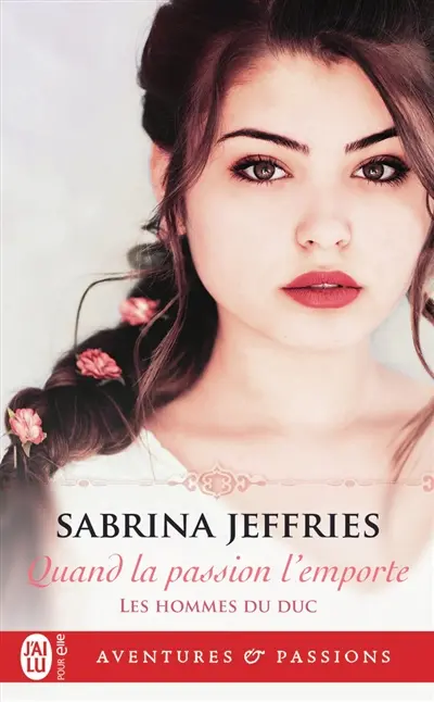 Les hommes du duc. Vol. 2. Quand la passion l'emporte