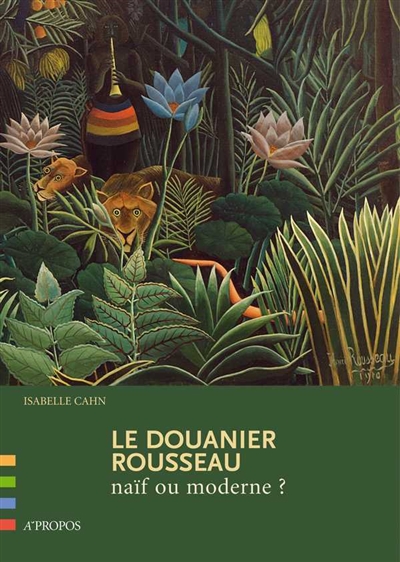 Le Douanier Rousseau : naïf ou moderne ?