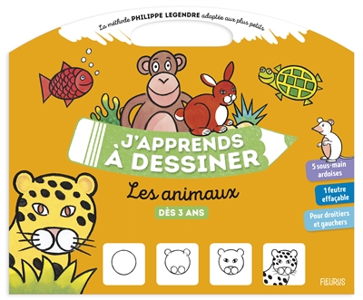 J'apprends à dessiner les animaux dès 3 ans : la méthode Philippe Legendre adaptée aux plus petits