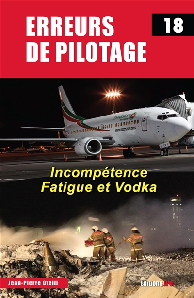 Erreurs de pilotage. Vol. 18. Incompétence, fatigue et vodka