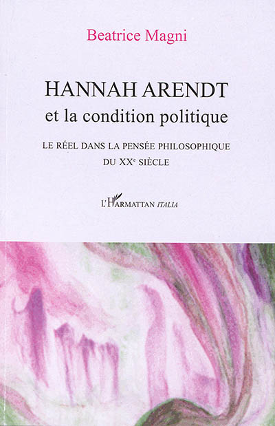 Hannah Arendt et la condition politique : le réel dans la pensée philosophique du XXe siècle