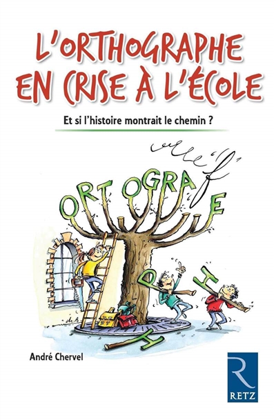 L'orthographe en crise à l'école: et si l'histoire montr