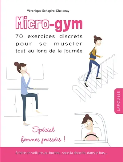 Micro-gym : 70 exercices discrets pour se muscler tout au long de la journée