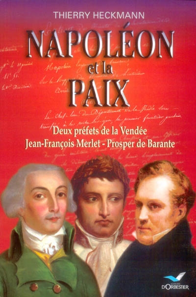 Napoléon et la paix : deux préfets de la Vendée, Jean-François Merlet, Prosper de Barante