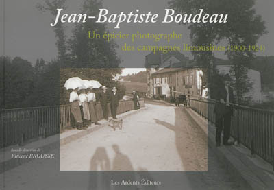 Jean-Baptiste Boudeau : un épicier photographe des campagnes limousines (1900-1924)