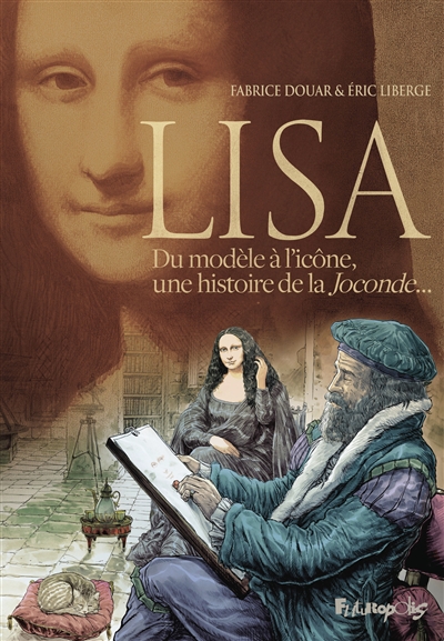 Lisa : du modèle à l'icône, une histoire de la Joconde...
