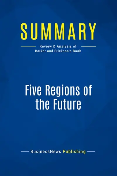 Summary : Five Regions of the Future : Review and Analysis of Barker and Erickson's Book