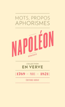 Napoléon Bonaparte : mots, propos, aphorismes : 1769, Paris, 1821