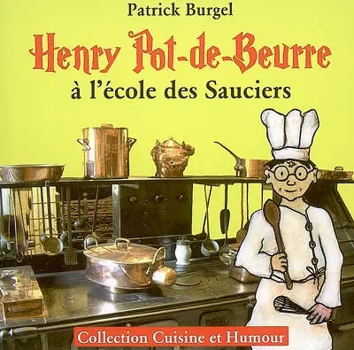 Henry Pot-de-Beurre à l'école des sauciers