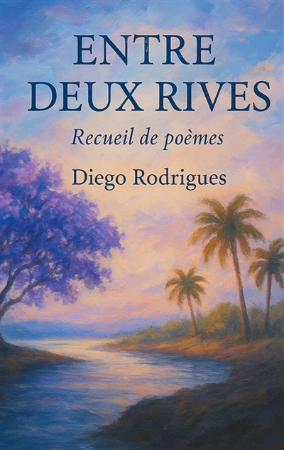 Entre deux rives : Recueil de poèmes