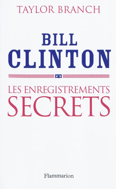 Bill Clinton : les enregistrements secrets