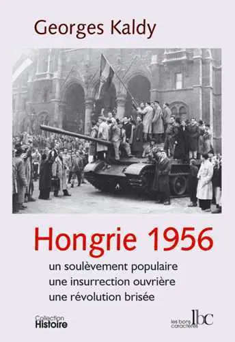 Hongrie 1956 : un soulèvement populaire, une insurrection ouvrière, une révolution brisée