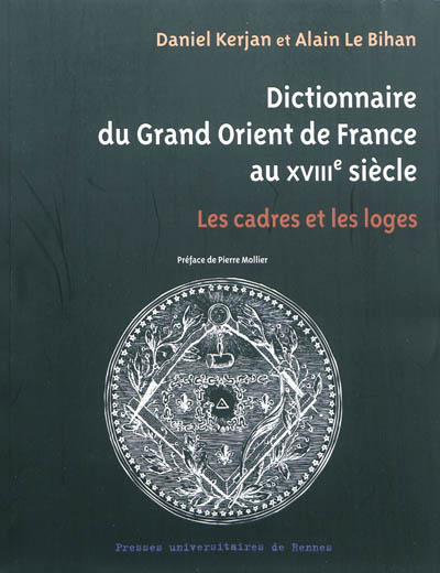 Dictionnaire du Grand Orient de France au XVIIIe siècle : les cadres et les loges
