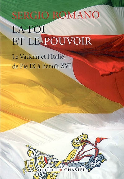 La foi et le pouvoir : le Vatican et l'Italie, de Pie IX à Benoît XVI