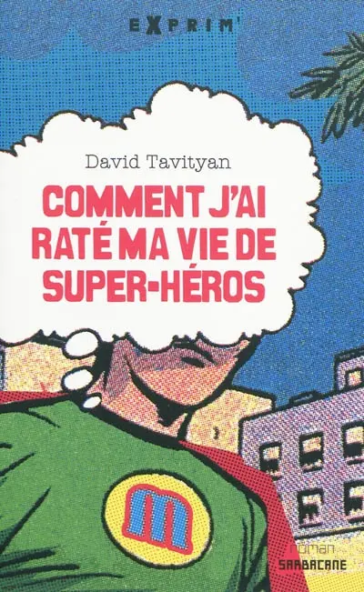 Comment j'ai raté ma vie de super-héros