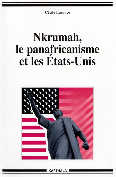 Nkrumah, le panafricanisme et les Etats-Unis