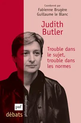 Judith Butler : trouble dans le sujet, trouble dans les normes