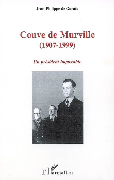 Couve de Murville (1907-1999) : un président impossible
