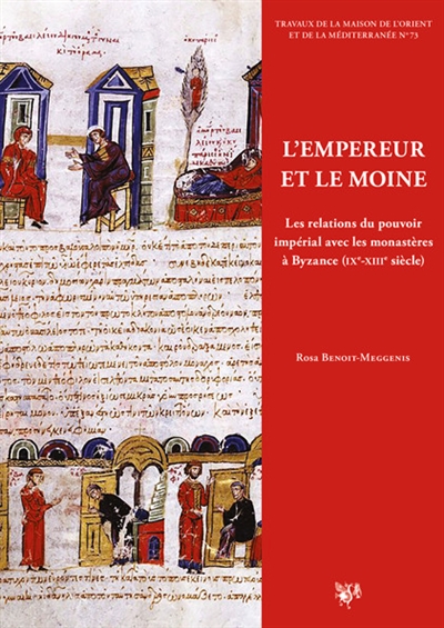 L'empereur et le moine : les relations du pouvoir impérial avec les monastères à Byzance (IXe-XIIIe siècle)