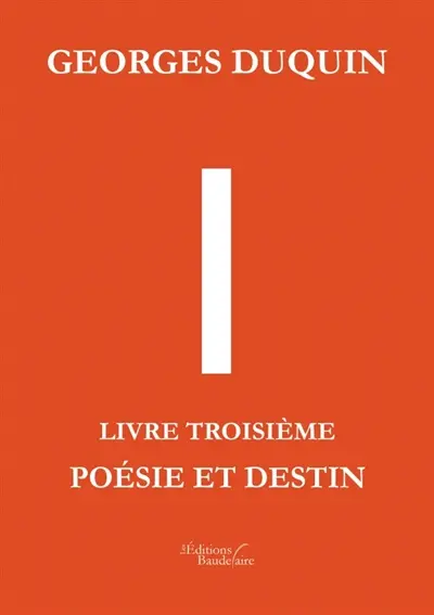 I - Livre Troisième : Poésie et destin