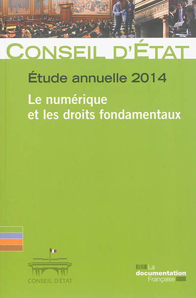 Le numérique et les droits fondamentaux : étude annuelle 2014 : rapport adopté par l'assemblée générale du Conseil d'Etat le 17 juillet 2014