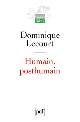Humain, posthumain : la technique et la vie