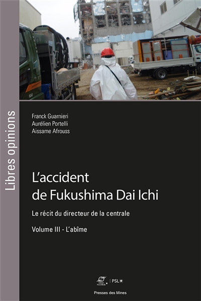 L'accident de Fukushima Dai Ichi : le récit du directeur de la centrale. Vol. 3. L'abîme