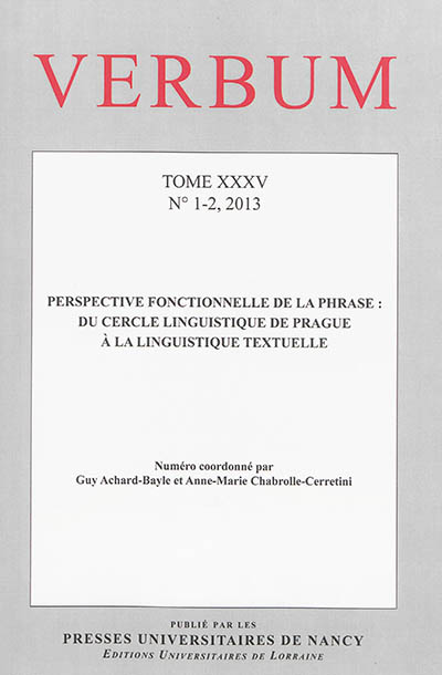 Verbum, n° 1-2 (2013). Perspective fonctionnelle de la phrase : du Cercle linguistique de Prague à la linguistique textuelle