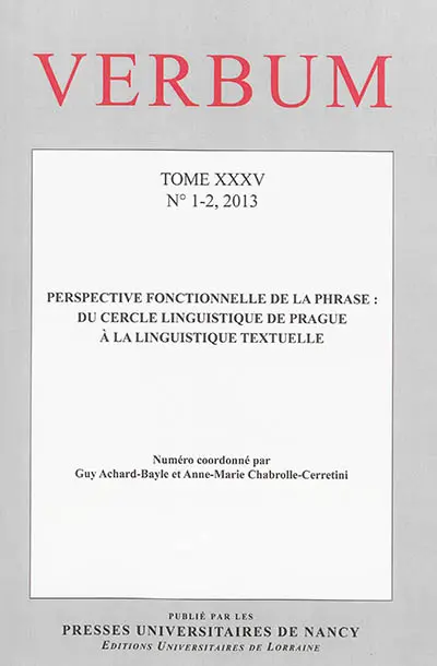 Verbum, n° 1-2 (2013). Perspective fonctionnelle de la phrase : du Cercle linguistique de Prague à la linguistique textuelle