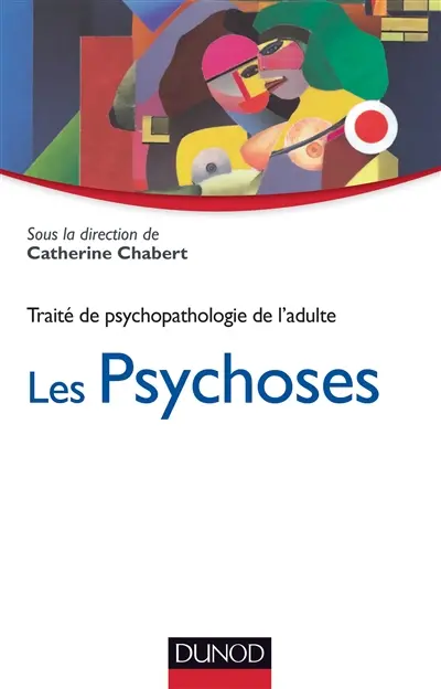 Traité de psychopathologie de l'adulte. Vol. 4. Les psychoses