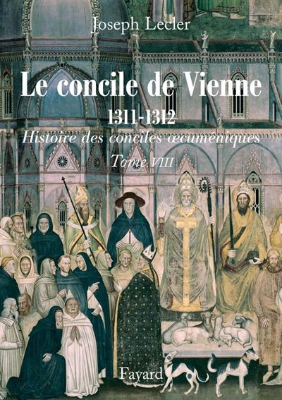 Histoire des conciles oecuméniques. Vol. 8. Le concile de Vienne, 1311