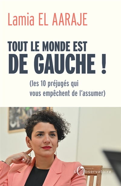 Tout le monde est de gauche ! : les 10 préjugés qui vous empêchent de l'assumer