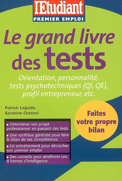 Le grand livre des tests : orientation, personnalité, tests psychotechniques (QI, QE), profil entrepreneur, etc.