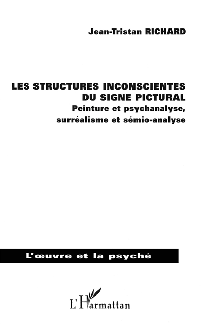 Les structures inconscientes du signe pictural : peinture et psychanalyse, surréalisme et sémio-analyse