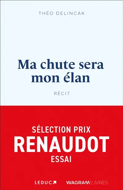 Ma chute sera mon élan : récit