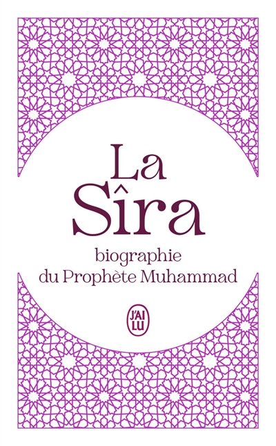 La Sîra : biographie du prophète Muhammad