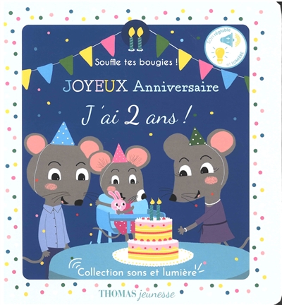 joyeux anniversaire, j'ai 2 ans ! : souffle tes bougies !