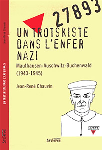 Un trotskiste dans l'enfer nazi : Mauthausen-Auschwitz-Buchenwald (1943-1945)