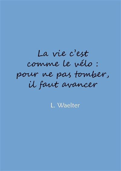La vie c'est comme le vélo...
