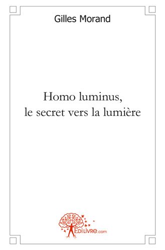 Homo luminus. le secret vers la lumière