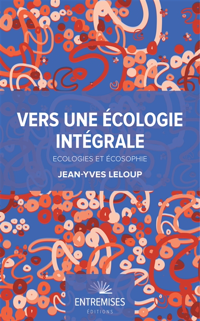 couverture du livre Vers une écologie intégrale : écologies et écosophie