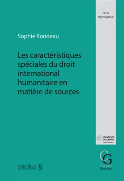 Les caractéristiques spéciales du droit international humanitaire en matière de sources Les caractéristiques spéciales du droit international humanitaire en matière de sources