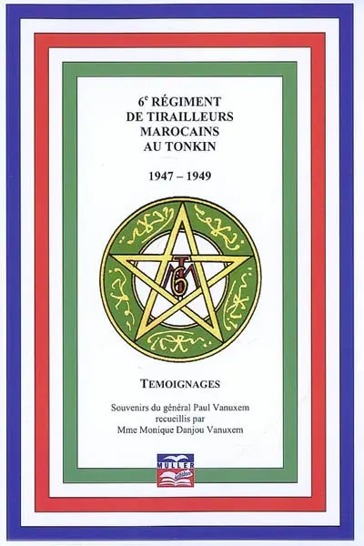 6e régiment de tirailleurs marocains au Tonkin, 1947-1949 : témoignages