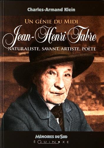 Un génie du Midi, Jean-Henri Fabre : naturaliste, savant, artiste, poète