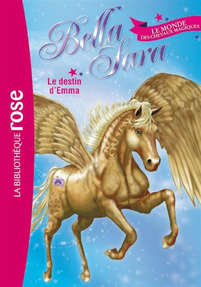 Bella Sara : le monde des chevaux magiques. Vol. 1. Le destin d'Emma