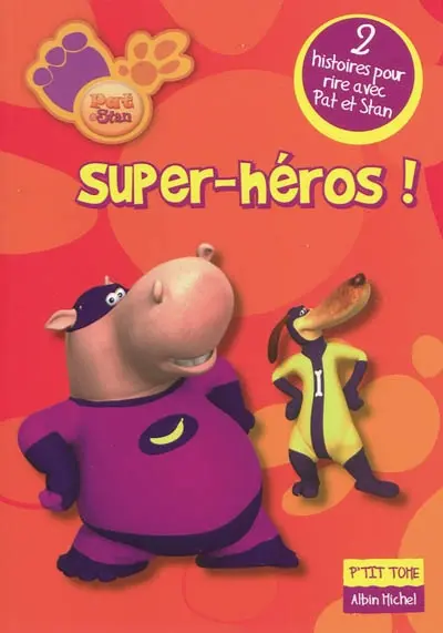Pat & Stan. Vol. 1. Super-héros ! : 2 histoires pour rire avec Pat et Stan
