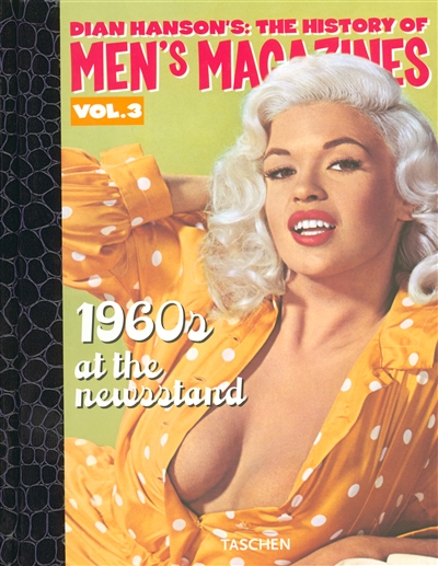 Dian Hanson's The history of men's magazines. Vol. 3. 1960s at the Newsstand
