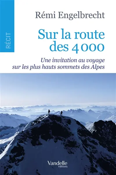 Sur la route des 4.000 : une invitation au voyage sur les plus hauts sommets des Alpes