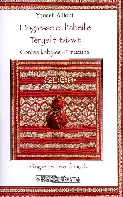 L'ogresse et l'abeille. Teryel t-tzizwit : contes kabyles-Timucuha