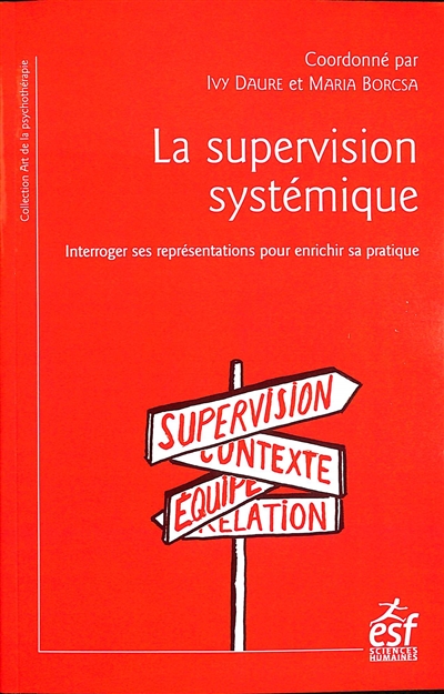 la supervision systémique : interroger ses représentations pour enrichir sa pratique